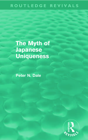 Myth of Japanese Uniqueness (Routledge Revivals) de Peter Dale