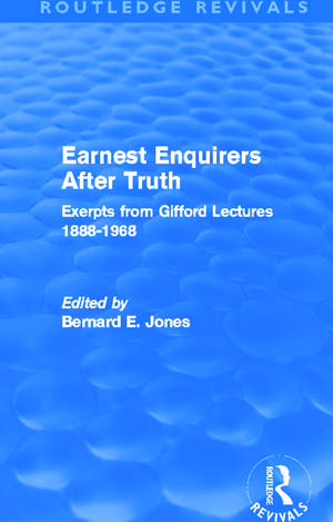 Earnest Enquirers After Truth: A Gifford Anthology: excerpts from Gifford Lectures 1888-1968 de Bernard E Jones