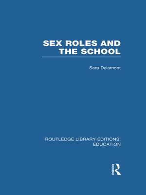 Sex Roles and the School de Sara Delamont