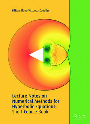 Lecture Notes on Numerical Methods for Hyperbolic Equations de Elena Vázquez-Cendón