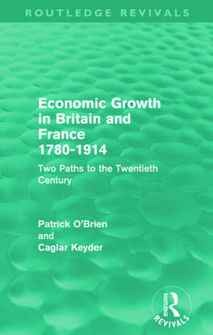 Economic Growth in Britain and France 1780-1914 (Routledge Revivals): Two Paths to the Twentieth Century de Patrick O'Brien