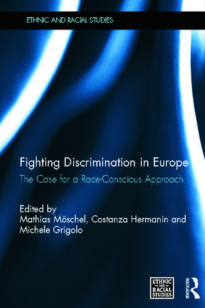 Fighting Discrimination in Europe: The Case for a Race-Conscious Approach de Mathias Möschel