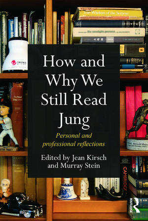 How and Why We Still Read Jung: Personal and professional reflections de Jean Kirsch