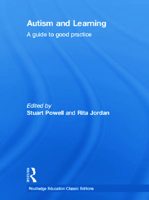 Autism and Learning (Classic Edition): A guide to good practice de Stuart Powell