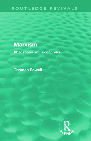 Marxism (Routledge Revivals): Philosophy and Economics de Thomas Sowell