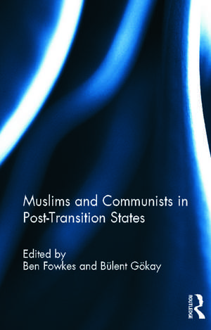 Muslims and Communists in Post-Transition States de Ben Fowkes