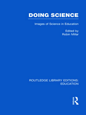 Doing Science (RLE Edu O): Images of Science in Science Education de Robin Millar