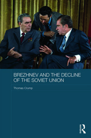 Brezhnev and the Decline of the Soviet Union de The Netherlands) Crump, Thomas (University of Amsterdam