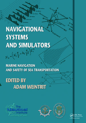 Navigational Systems and Simulators: Marine Navigation and Safety of Sea Transportation de Adam Weintrit