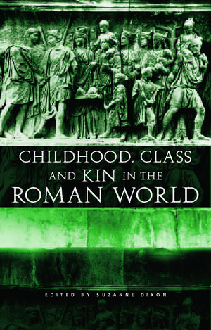 Childhood, Class and Kin in the Roman World de Suzanne Dixon