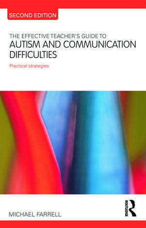 The Effective Teacher’s Guide to Autism and Communication Difficulties and