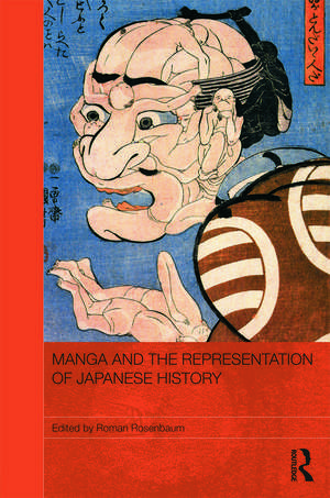 Manga and the Representation of Japanese History de Roman Rosenbaum