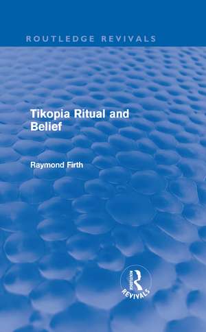 Tikopia Ritual and Belief (Routledge Revivals) de Raymond Firth