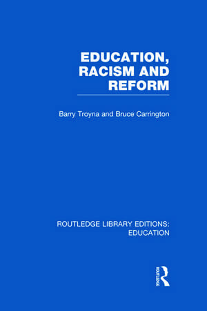 Education, Racism and Reform (RLE Edu J) de Barry Troyna