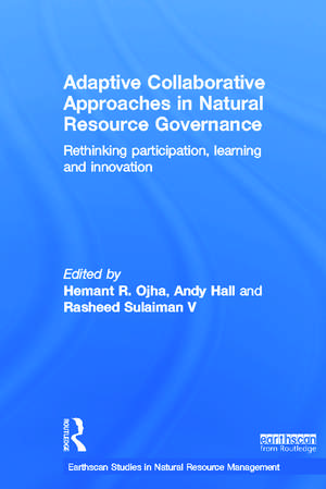 Adaptive Collaborative Approaches in Natural Resource Governance: Rethinking Participation, Learning and Innovation de Hemant Ojha