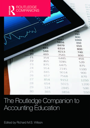 The Routledge Companion to Accounting Education de Richard M.S. Wilson