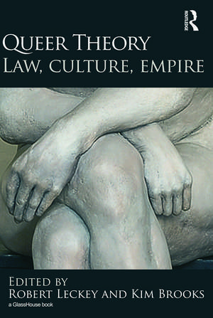 Queer Theory: Law, Culture, Empire de Robert Leckey