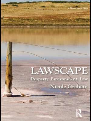 Lawscape: Property, Environment, Law de Nicole Graham