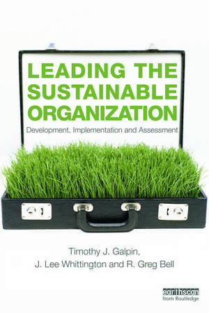 Leading the Sustainable Organization: Development, Implementation and Assessment de Tim Galpin