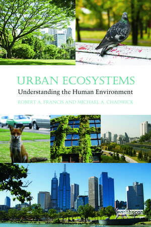 Urban Ecosystems: Understanding the Human Environment de Robert A. Francis