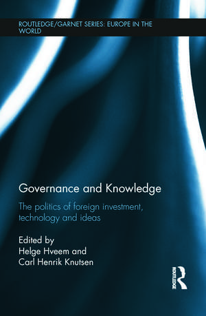 Governance and Knowledge: The Politics of Foreign Investment, Technology and Ideas de Helge Hveem