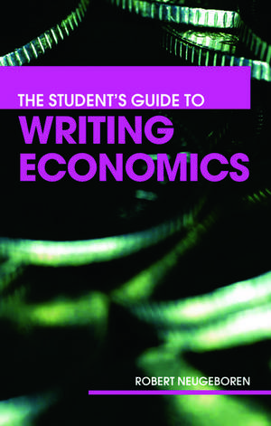 The Student's Guide to Writing Economics de Robert H. Neugeboren