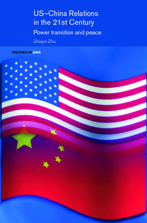 US-China Relations in the 21st Century: Power Transition and Peace de Zhiqun Zhu