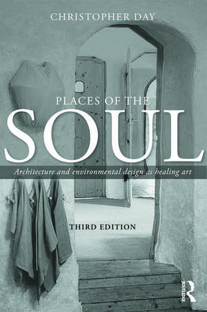 Places of the Soul: Architecture and environmental design as a healing art de Christopher Day