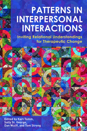 Patterns in Interpersonal Interactions: Inviting Relational Understandings for Therapeutic Change de Karl Tomm