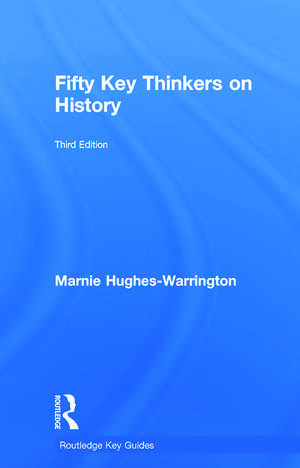 Fifty Key Thinkers on History de Marnie Hughes-Warrington