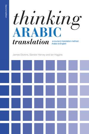 Thinking Arabic Translation: A Course in Translation Method: Arabic to English de James Dickins