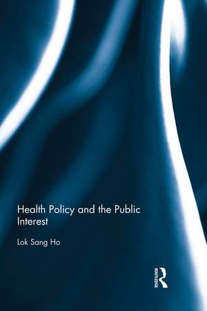 Health Policy and the Public Interest de Lok-sang Ho