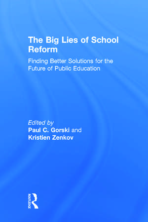 The Big Lies of School Reform: Finding Better Solutions for the Future of Public Education de Paul C. Gorski