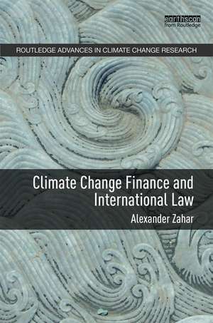 Climate Change Finance and International Law de Alexander Zahar