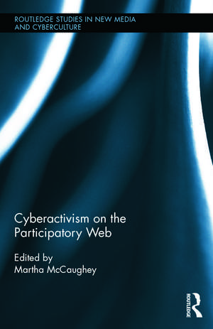 Cyberactivism on the Participatory Web de Martha McCaughey