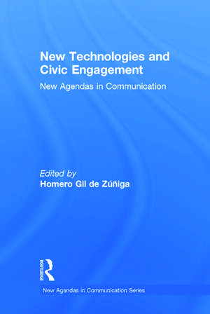 New Technologies and Civic Engagement: New Agendas in Communication de Homero Gil de Zuniga Navajas