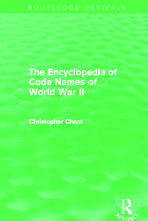 The Encyclopedia of Codenames of World War II (Routledge Revivals) de Christopher Chant