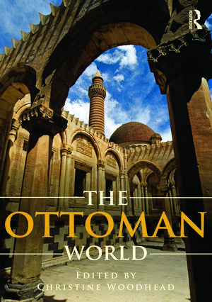 The Ottoman World de Christine Woodhead