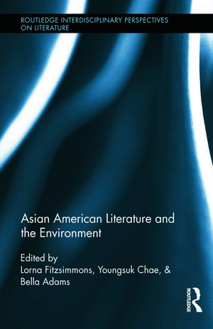 Asian American Literature and the Environment de Lorna Fitzsimmons