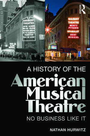 A History of the American Musical Theatre: No Business Like It de Nathan Hurwitz