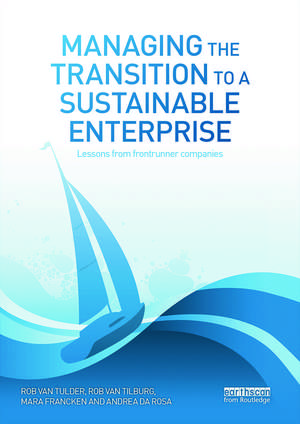 Managing the Transition to a Sustainable Enterprise: Lessons from Frontrunner Companies de Rob van Tulder