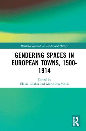 Gendering Spaces in European Towns, 1500-1914 de Elaine Chalus