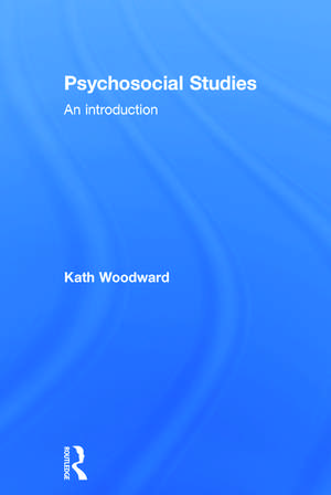 Psychosocial Studies: An Introduction de Kath Woodward