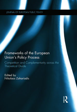 Frameworks of the European Union's Policy Process: Competition and Complementarity across the Theoretical Divide de Nikolaos Zahariadis