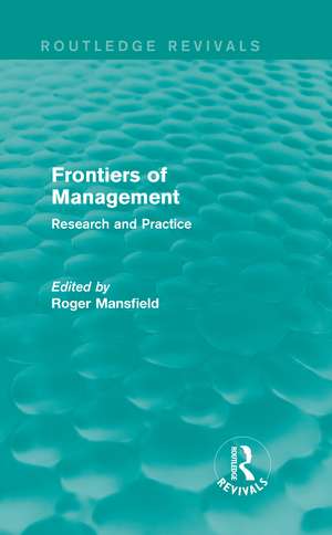 Frontiers of Management (Routledge Revivals): Research and Practice de Roger Mansfield