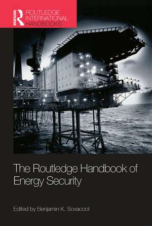 The Routledge Handbook of Energy Security de Benjamin K. Sovacool