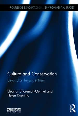 Culture and Conservation: Beyond Anthropocentrism de Eleanor Shoreman-Ouimet