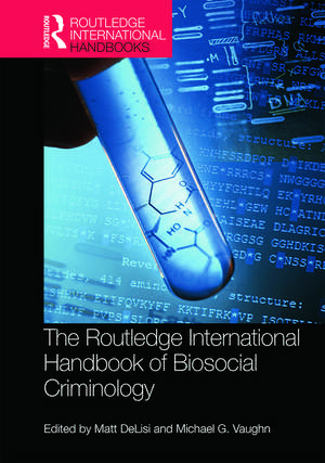 The Routledge International Handbook of Biosocial Criminology de Matt Delisi