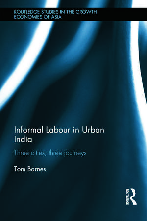 Informal Labour in Urban India: Three Cities, Three Journeys de Tom Barnes