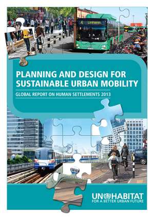 Planning and Design for Sustainable Urban Mobility: Global Report on Human Settlements 2013 de Un-Habitat